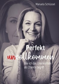 Perfekt unvollkommen - Manuela Schlüssel - E-Book