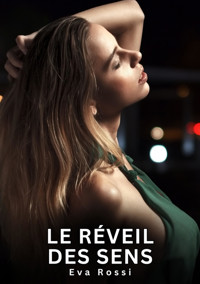 Le Réveil des sens - Eva Rossi - E-Book