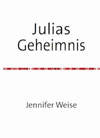 Julias Geheimnis - Jennifer Weise - E-Book