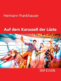 Auf dem Karussell der Lüste - Hermann Frankhauser - E-Book