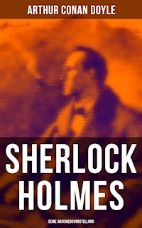 Sherlock Holmes: Seine Abschiedsvorstellung - Arthur Conan Doyle - E-Book