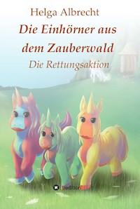 Die Einhörner aus dem Zauberwald - Helga Albrecht - E-Book