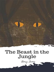 The Beast in the Jungle - Henry James - E-Book