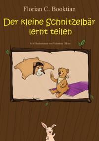 Der kleine Schnitzelbär lernt teilen - Florian C Booktian - E-Book