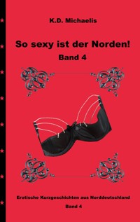 So sexy ist der Norden! Band 4 - K. D. Michaelis - E-Book