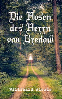 Die Hosen des Herrn von Bredow - Alexis Willibald - E-Book