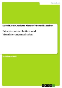 Präsentationstechniken und Visualisierungsmethoden - David Klee - E-Book