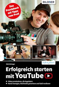 Erfolgreich starten mit YouTube - Nick Schreger - E-Book