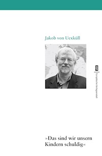 Das sind wir unsern Kindern schuldig - Jakob von Uexküll - E-Book