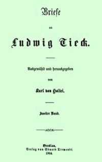 Briefe an Ludwig Tieck (2/4) Zweiter Band - Holtei, Karl von - kostenlos E-Book