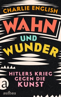 Wahn und Wunder - Charlie English - E-Book