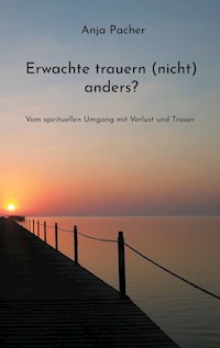 Erwachte trauern (nicht) anders? - Anja Pacher - E-Book