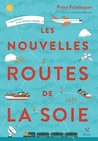 Les nouvelles routes de la soie - Peter Frankopan - E-Book