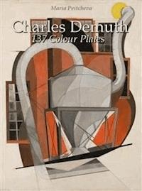 Charles Demuth: 137 Colour Plates - Maria Peitcheva - E-Book
