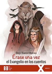 Érase una vez el Evangelio en los cuentos - Diego Blanco - E-Book