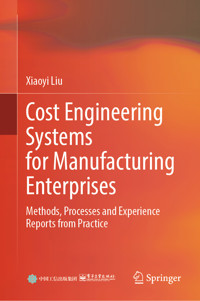 Cost Engineering Systems for Manufacturing Enterprises - Xiaoyi Liu - E-Book