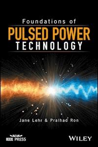 Foundations of Pulsed Power Technology - Jane Lehr - E-Book