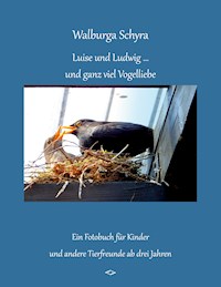 Luise und Ludwig ... und ganz viel Vogelliebe - Walburga Schyra - E-Book