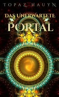 Das unerwartete Portal - Topaz Hauyn - E-Book