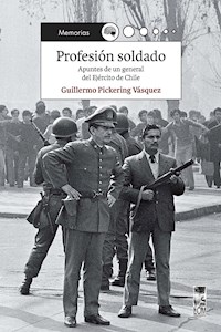 Profesión soldado - Guillermo Pickering Vásquez - E-Book