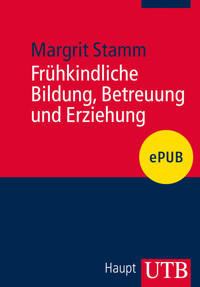 Frühkindliche Bildung, Betreuung und Erziehung - Margrit Stamm - E-Book