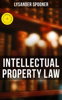 Intellectual Property Law - Lysander Spooner - E-Book