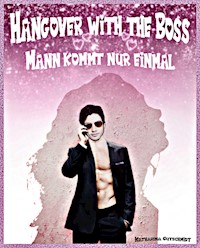 Hangover with the Boss - Boss - Romanze - Katharina Gutschmidt - E-Book
