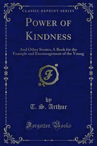 Power of Kindness - T.S. Arthur - E-Book