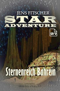 Sternenreich Bahrein (STAR ADVENTURE 27) - Jens Fitscher - E-Book