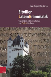 Eltviller LateinGrammatik - Hans Jürgen Molsberger - E-Book