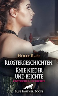 Klostergeschichten: Knie nieder und beichte | Erotische Geschichte - Holly Rose - E-Book
