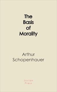 The Basis of Morality - Arthur Schopenhauer - E-Book