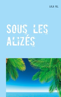 Sous les alizés - Lola Ril - E-Book