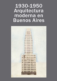 1930-1950: arquitectura moderna en Buenos Aires - Solsona - E-Book