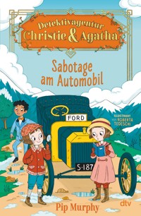 Detektivagentur Christie & Agatha – Sabotage am Automobil - Pip Murphy - E-Book