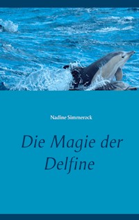 Die Magie der Delfine - Nadine Simmerock - E-Book