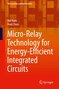 Micro-Relay Technology for Energy-Efficient Integrated Circuits - Hei Kam - E-Book