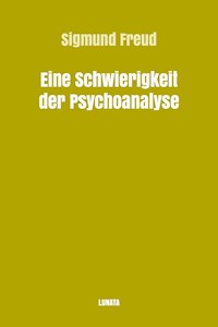 Eine Schwierigkeit der Psychoanalyse - Sigmund Freud - E-Book