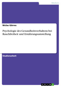 Psychologie des Gesundheitsverhaltens bei Rauchfreiheit und Ernährungsumstellung - Niclas Görres - E-Book