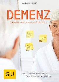 Demenz - gelassen betreuen und pflegen - Elisabeth Lange - E-Book