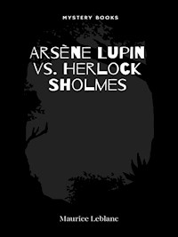 Arsène Lupin vs. Herlock Sholmes - Leblanc Maurice - E-Book