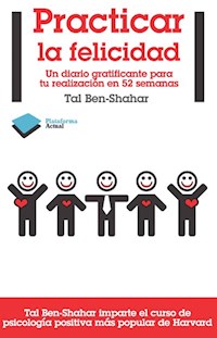 Practicar la felicidad - Tal Ben-Shahar - E-Book