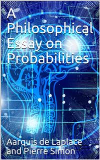 A philosophical essay on probabilities - Emory, Frederick Lincoln, 1867 - E-Book