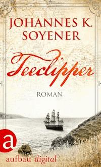 Teeclipper - Johannes K. Soyener - E-Book