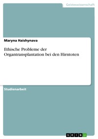 Ethische Probleme der Organtransplantation bei den Hirntoten - Maryna Haishynava - E-Book