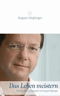 Das Leben meistern - Dr. August Höglinger - E-Book