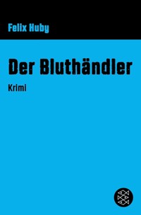Der Bluthändler - Felix Huby - E-Book