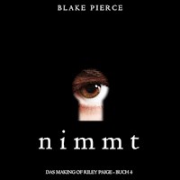 Nimmt (Das Making of Riley Paige − Buch 4) - Blake Pierce - Hörbuch