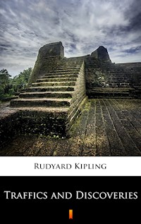 Traffics and Discoveries - Rudyard Kipling - E-Book