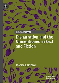 Disnarration and the Unmentioned in Fact and Fiction - Marina Lambrou - E-Book